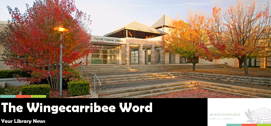 The Wingecarribee Word- your library news