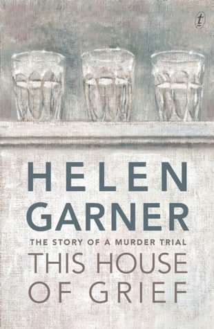 This house of grief by Helen Garner