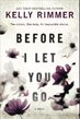 Before I let you go by Kelly Rimmer