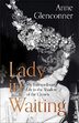 Lady in waiting by Anne Glenconner