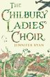 The Chilbury ladies choir by Jennifer Ryan